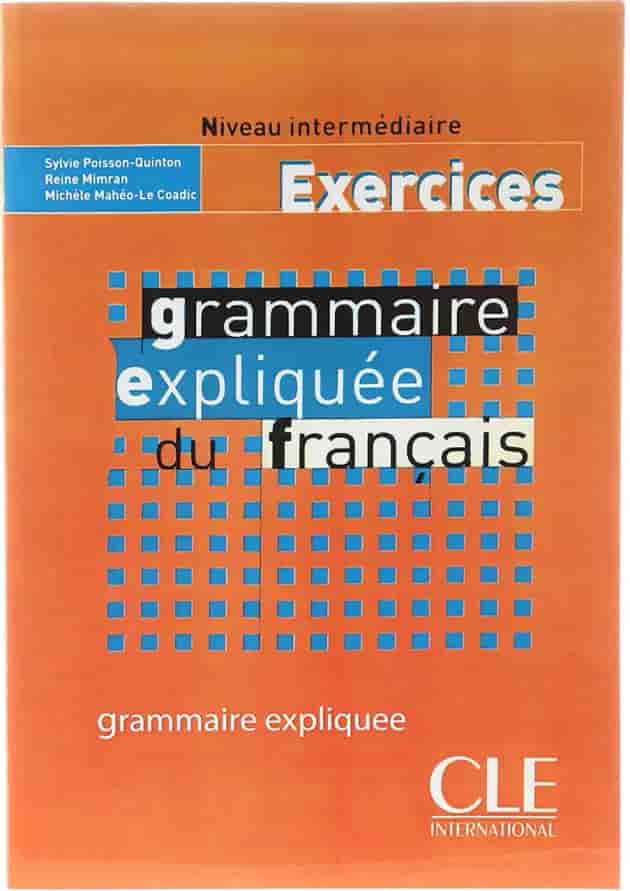Grammaire expliquee du Francais Exercices intermediaire 