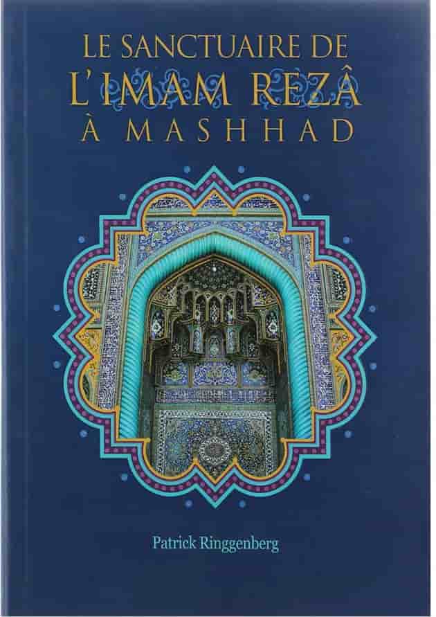 کتاب Le Sanctuaire De LImam Reza A Mashhad 