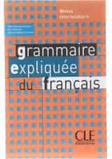Grammaire expliquee du Francais intermediaire
