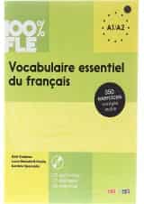 Vocabulaire essentiel du francais 100% FLE A1-A2