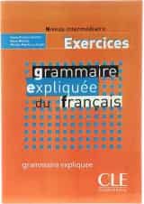 Grammaire expliquee du Francais Exercices intermediaire