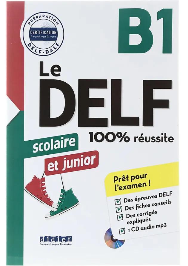 Le DELF Scolaire et junior 100% Reussite B1 