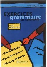 Exercices de grammaire en contexte mise en pratique debutant
