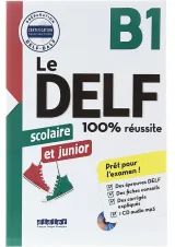 Le DELF Scolaire et junior 100% Reussite B1