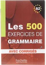 Les 500 Exercices de Grammaire A2