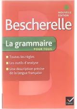Bescherelle La grammaire pour tous Nouvelle Edition