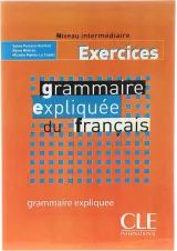 Grammaire expliquee du Francais Exercices intermediaire