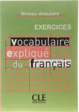 Vocabulaire explique du Francais Exercices debutant