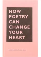 کتاب How Poetry Can Change Your Heart