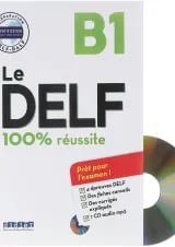 Le DELF 100% Reussite B1