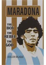 کتاب Maradona The Boy The Rebel The God