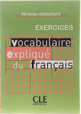 Vocabulaire explique du Francais Exercices debutant