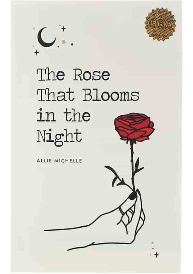 The Rose That Blooms in the Night The Rose That Blooms in the Night
